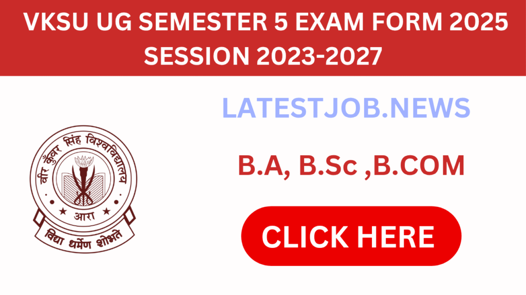 VKSU UG SEMESTER 5 EXAM FORM 2025 SESSION 2023-2027 : Apply Online, Fees & Dates