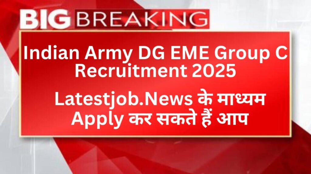 Indian Army DG EME Group C Recruitment 2025: Exam Pattern, Eligibility, Syllabus, Apply Link