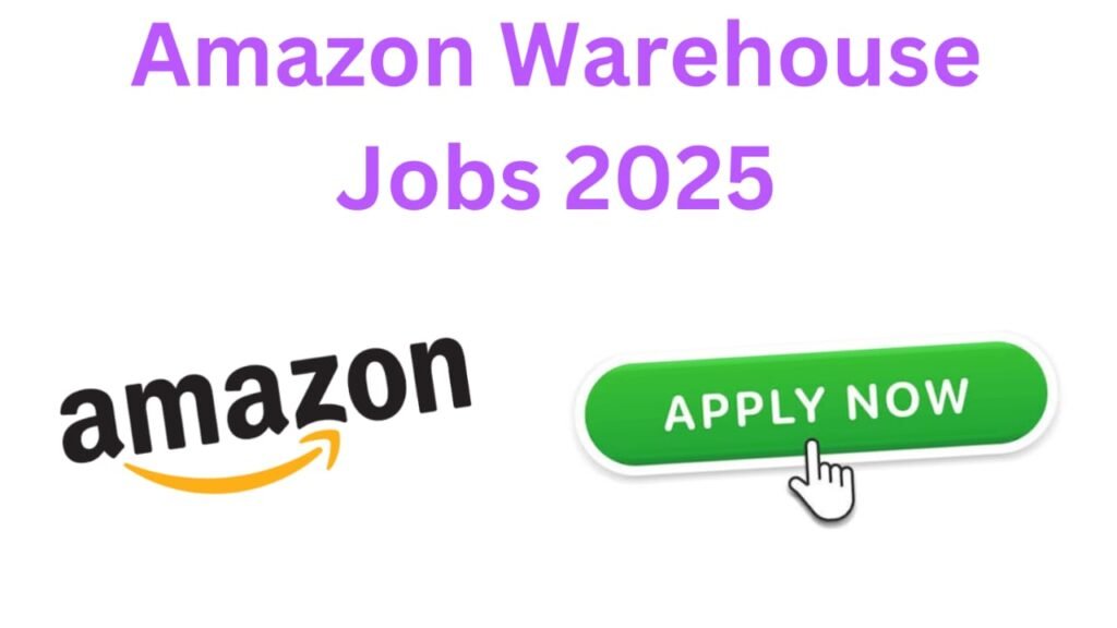 Amazon Warehouse Jobs 2025: Apply Online for Delivery & Packing Staff