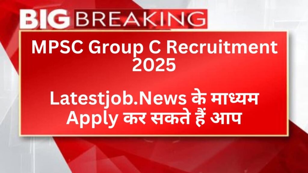 Syllabus, Exam Pattern, Eligibility, Apply Link of MPSC Group C Recruitment 2025