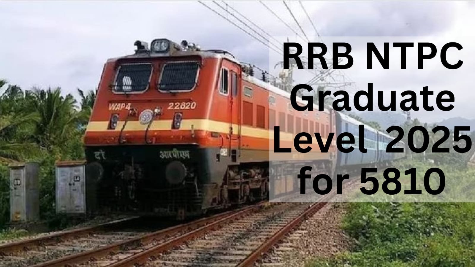 RRB NTPC Graduate Level Vacancy 2025 for 5810 posts