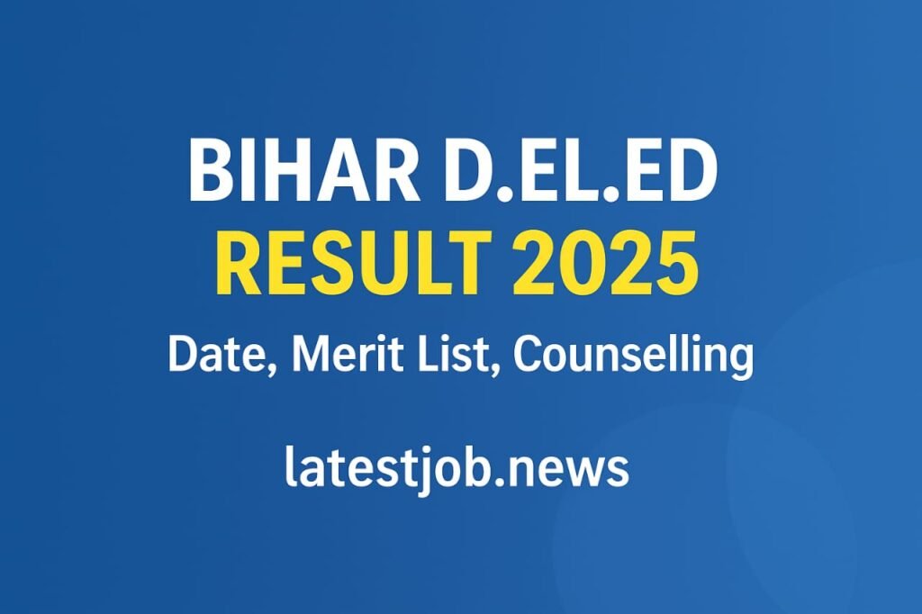 Bihar D.El.Ed Result 2025 Released: जानें कब आएगा Bihar D.El.Ed का रिजल्ट और मेरिट लिस्ट अपडेट