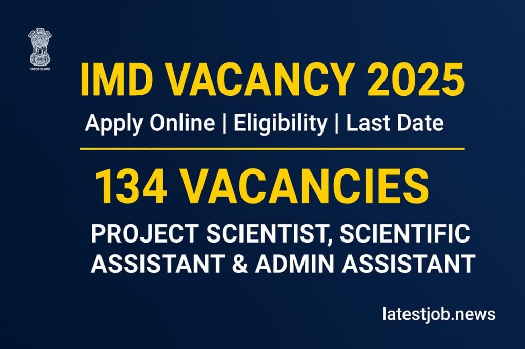 IMD Vacancy 2025: 134 Scientist & Assistant Posts – Apply Online Now