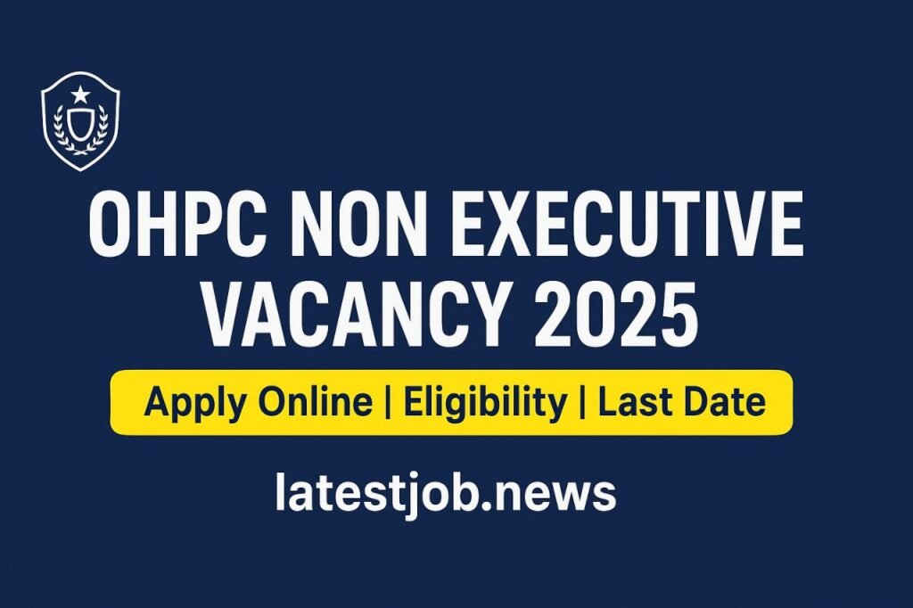 OHPC Non Executive Vacancy 2025: Apply Online Now